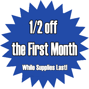 1/2 off the First month - While Supplies Last!